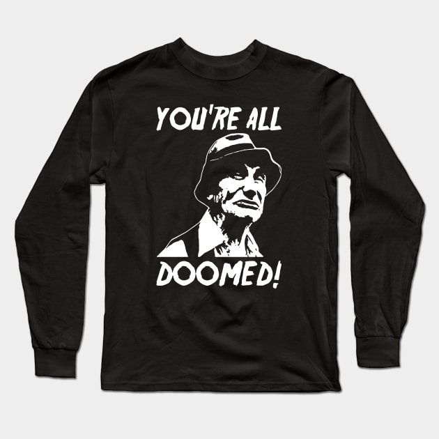 You're All Doomed Long Sleeve T-Shirt by madnem